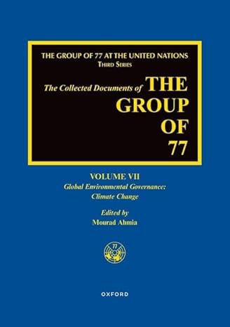 The Collected Documents of the Group of 77, Volume VII: Global Environmental Governance: Climate Change - Orginal Pdf